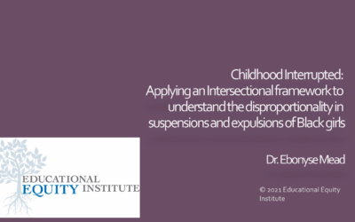 Childhood Interrupted: Applying An Intersectional Framework to Understand the Disproportionality in Suspension and Expulsions of Black Girls