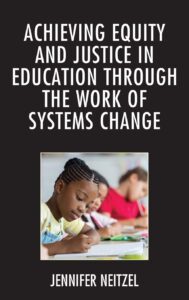Achieving Equity and Justice in Education Through the Work of Systems Change