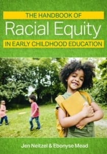 The Handbook Of Racial Equity In Early Childhood Education