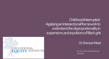 Childhood Interrupted: Applying Intersectional Framework to Understand the Disproportionality in Suspension and Expulsions of Black Girls